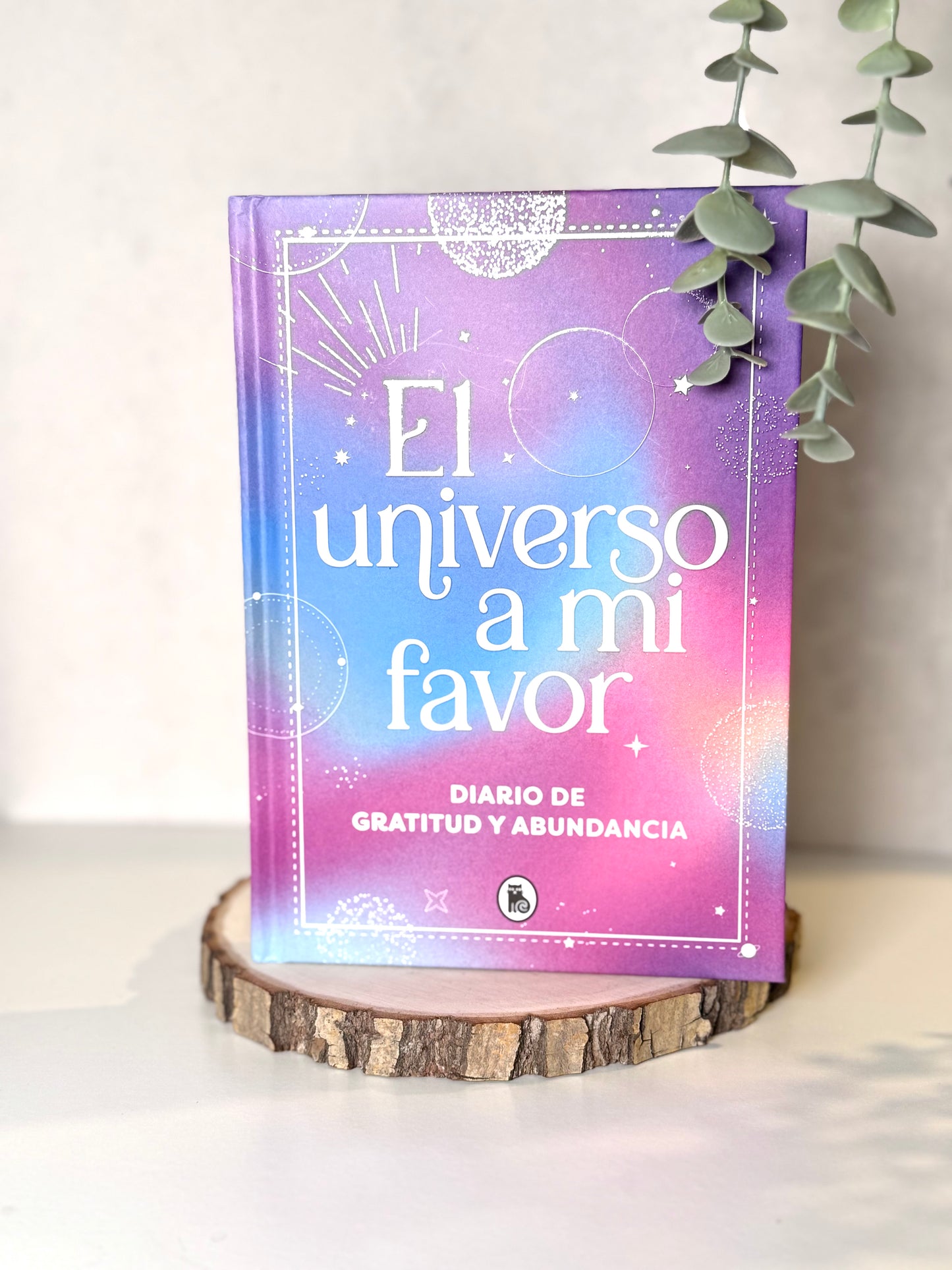 EL UNIVERSO A MI FAVOR | DIARIO DE GRATITUD Y ABUNDANCIA